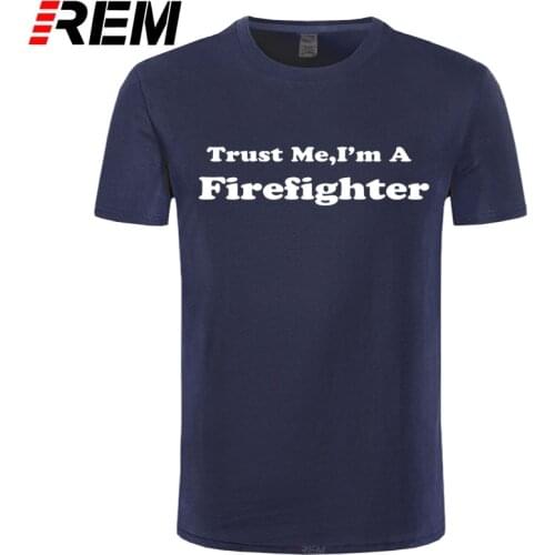 REM Summer Style Trust Me I'm A Firefighter T-shirt Funny Fireman Fire Rescue T Shirt Men Casual Short Sleeve Top Tees