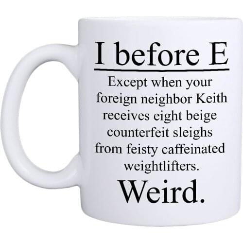 I Before E Weird Mug Funny Teacher Literature Grammar Spelling 11oz Novelty Gift
