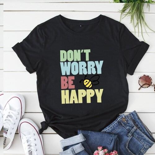 Don't worry be happy printed Tees Women Cotton Summer Funny bee Woman T Shirt Plus Size S-5XL Loose Tops Cartoon Print Tshirt