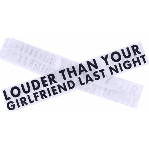 New Fun Car Sticker Decal Black white LOUDER THAN YOUR GIRLFRIEND LAST NIGHT Car Sticker