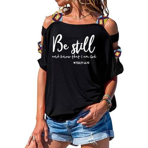 Be Still And Know That I Am God T-shirt Women Religious Christian Tshirt Summer Faith Bible Verse Sexy Hollow Out Shoulder Top