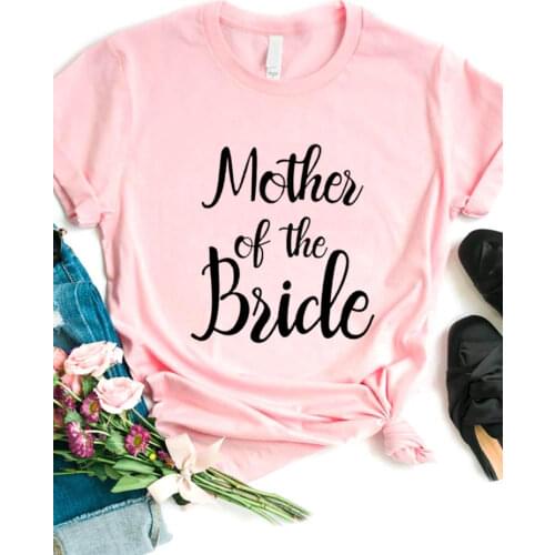 Mother Of The Bride Letter Print Women T Shirt Short Sleeve O Neck Loose Women Tshirt Ladies Fashion Tee Shirt Camisetas Mujer