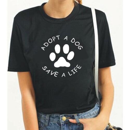 Fashion Adopt A Dog Paw Save A Life Print Women Tshirt Casual Funny Shirt Tee Shirt Femme Hipster Harajuku T-shirt Women Tops