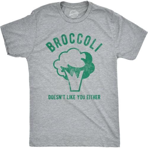 Mens Broccoli Doesnt Like You Either T shirt Funny Sarcasm Graphic Gift for Him