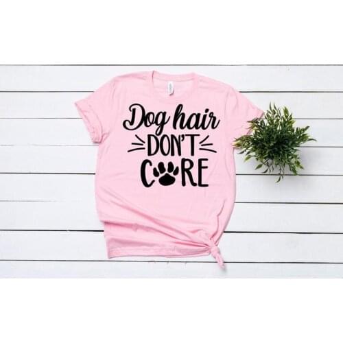 Dog Hair Dont Care Tshirts print fashion street leisure creative letters T-Shirts women o-neck short sleeve summer Top Tees Lady