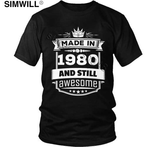 Made In 1980 And Still Awesome T Shirt Mens Cotton 40 Years Old Birthday Gift T-Shirt Short Sleeves Simple Extra Large Tee Tops
