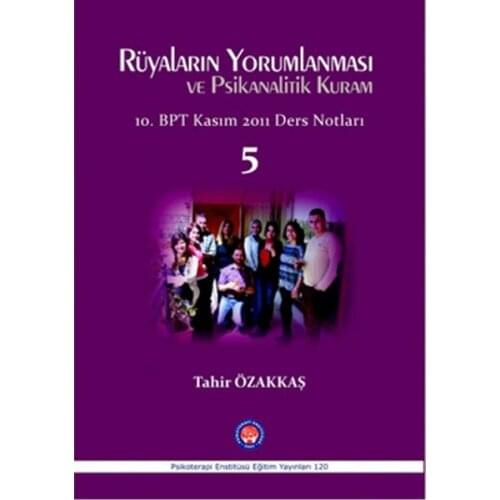 The Interpretation of dreams and Psychoanalytic Theory Tahir Özakkaş Psychotherapy Institute (TURKISH)