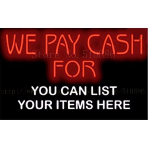 We Pay Cash For with Custom Message NEON SIGN REAL GLASS BEER BAR PUB LIGHT SIGNS display exchange Advertising Light 19*15"