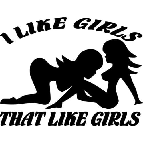 I Like Girls That Like Girls ,Car Sticker Vinyl Decal Car Styling Cover Scratches Sunscreen Waterproof,for All Kinds of Cars