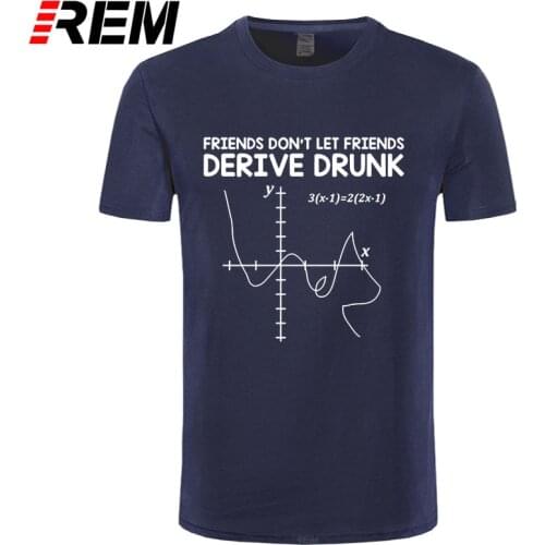 REM tee New T shirt Men Feeling Good Tees Friends Don't Let Friends Drink and Derive Sarcastic Humor Funny Math T-Shirt