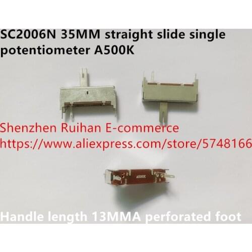 Original new 100% SC2006N 35MM straight slide single potentiometer A500K handle length 13MMA perforated foot (SWITCH)