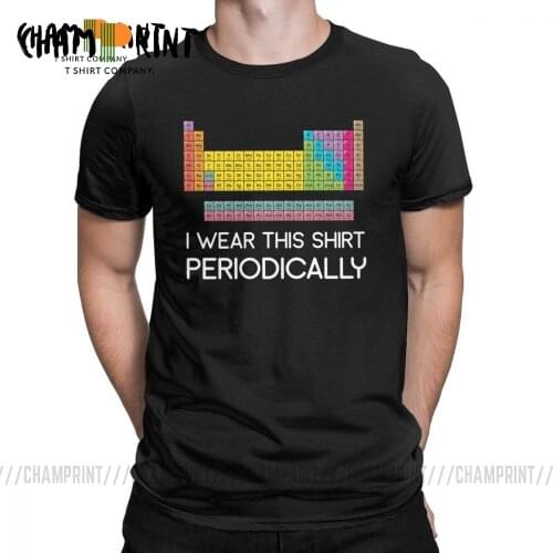 I Wear This Shirt Periodically T-Shirt Men Periodic Table Of Elements Nerd Short Sleeve Funny Tees O Neck Cotton Clothes T Shirt