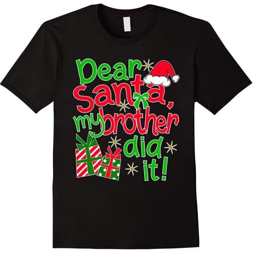 Dear Santa My Brother Did It. Funny Family Christmas T-Shirt. Summer Cotton Short Sleeve O-Neck Mens T Shirt New S-3XL