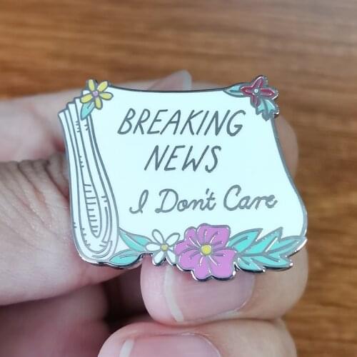 Breaking News I Don't Care Brooch If you're feeling calm, composed , unconcerned , cool , and calm, collect it
