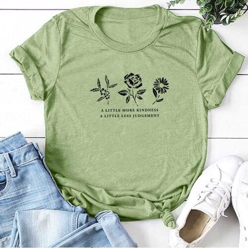 Flowers A Little More Kindness A Little Less Judgement Printing T-shirts Women Harajuku Top Woman Tshirts Loose Camisetas Mujer