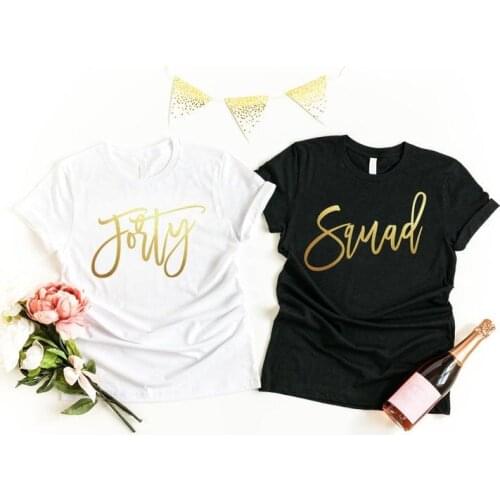 Forty Squad 41Birthday Party Shirt Women Fashion Cotton Lady Tshirt Short Sleeve Top Tees Plus Size O Neck Female Gift Clothing