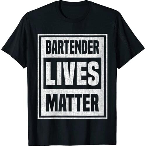 Womens Bartender Lives Matter Funny Design T-Shirt Geek Tops & Tees Cotton Mens T Shirt Geek Prevalent