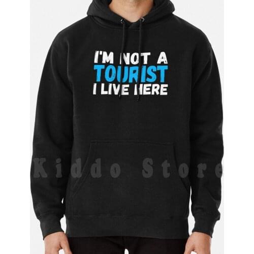 I'M Not A Tourist I Live Here hoodies long sleeve Camping Nature Hiking Happy Adventure Camping Lover Funny
