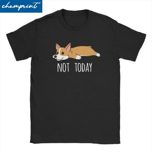 Mens Funny Not Today Corgi Dog T Shirt Pure Cotton Clothes Funny Short Sleeve Crew Neck Tee Shirt Birthday Gift T-Shirts