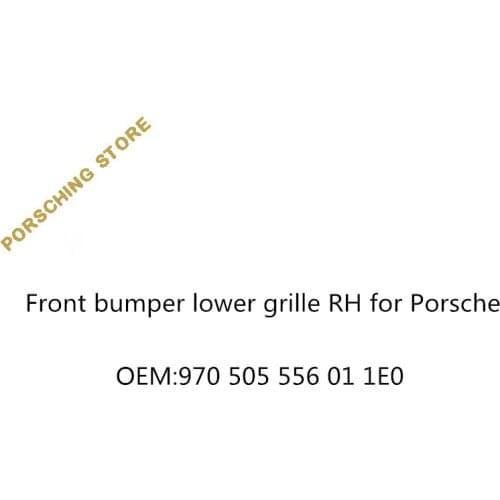 Front bumper lower grille RH for Porsche OEM:970505556011E0