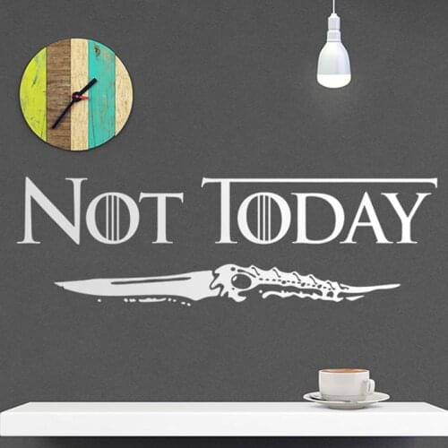Not Today Game Th ron Sword Wall Sticker Kids Room Bedroom Movie Inspiraitonal Quote Weapon Wall Decal Living Room Vinyl Decor