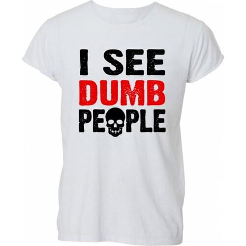 2019 Fashion Cool Casual Men O-Neck T Shirt I See Dumb People Funny Idiots Humour Dead T Shirt