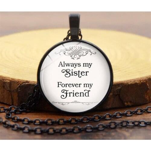 Always My Sister Forever My Friend Pendant Necklace Sister Best Friend Gift Glass Cabochon Long Chain Statement Necklace