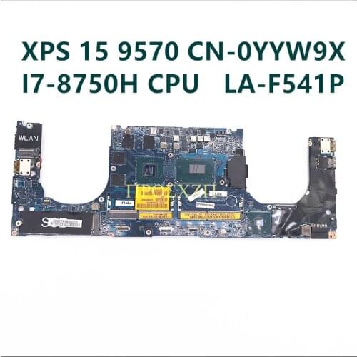 For Dell XPS 15 9570 DAM00 LA-F541P Laptop motherboard SR3YY I7-8750H CPU CN-0YYW9X 0YYW9X YYW9X GTX1050TI 4GB 100%Working well