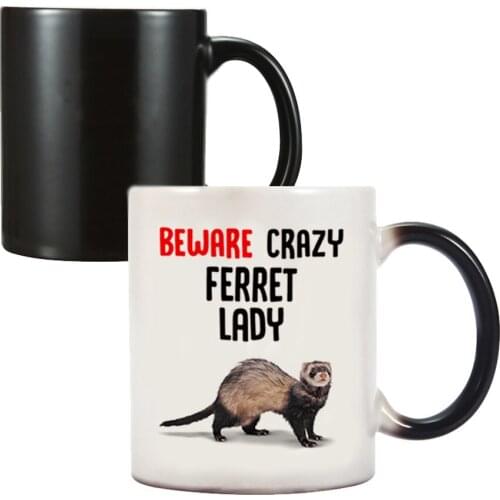 Beware Crazy Ferret Lady Color Changing Magic Coffee Mug Funny gift for girl or women Birthday Gift Tea Travel Cup and Mug