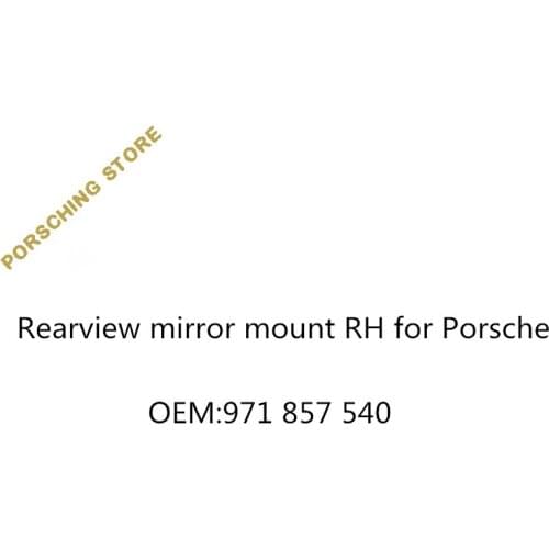 Rearview mirror mount RH for Porsche OEM:971857540