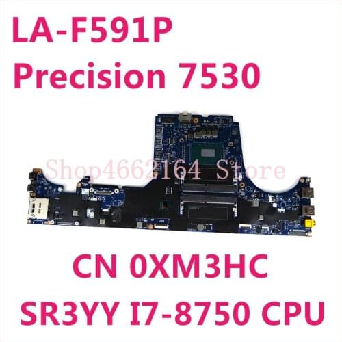 CN 0XM3HC 0XM3HC XM3HC LA-F591P Mainboard For Dell Precision 7530 SR3YY I7-8750 CPU Laptop Motherboard 100% Tested Working Well