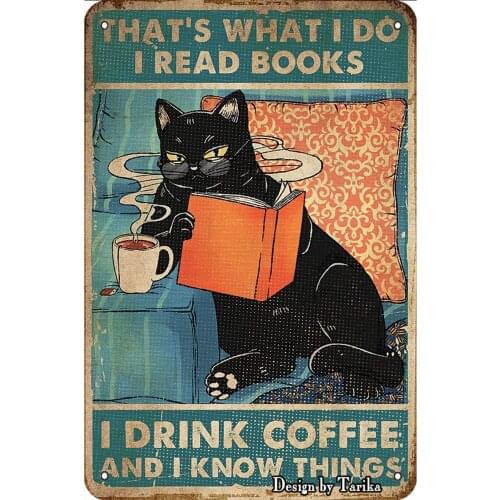 Thats What I Do I Read Books I Drink Coffee and I Know Things Cat Tin Vintage Decoration Art Sign for Home Kitchen Bathroom