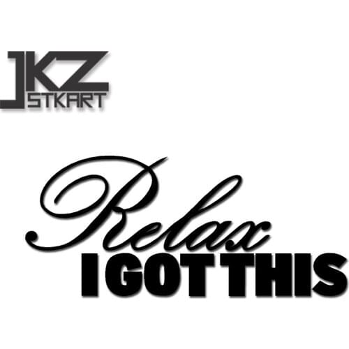 JKZ STKART Vinyl Die Cut Car Sticker Decal Relax I Got This 20 x 8.7 cm for Motor Bike Laptop Helmet Decorated Stickers