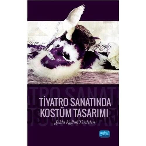 In The Art Of theater Costume Design. Selda Servitude Yerdelen.Nobel the Academic Publishing