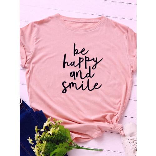 Be Happy Be Smile Letter Print Women T Shirt Short Sleeve O Neck Loose Women Tshirt Ladies Tee Shirt Tops Camisetas Mujer