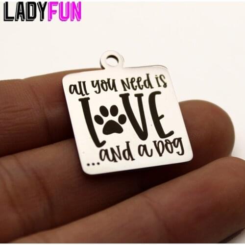 All You Need Is Love And A Dog Charm Stainless Steel Dog Lover Charms High Polish Mirror Surface Pendant 10pcs/lot