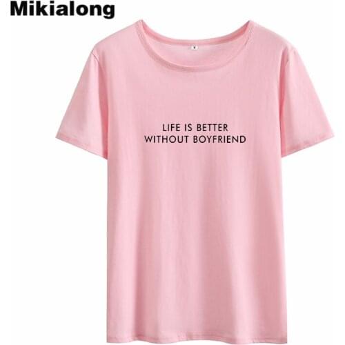 Mikialong Life Is Bitter Without Boyfriend Funny T Shirts Women 2018 Summer Cotton Short Sleeve Tumblr T-shirt Women Loose Tops