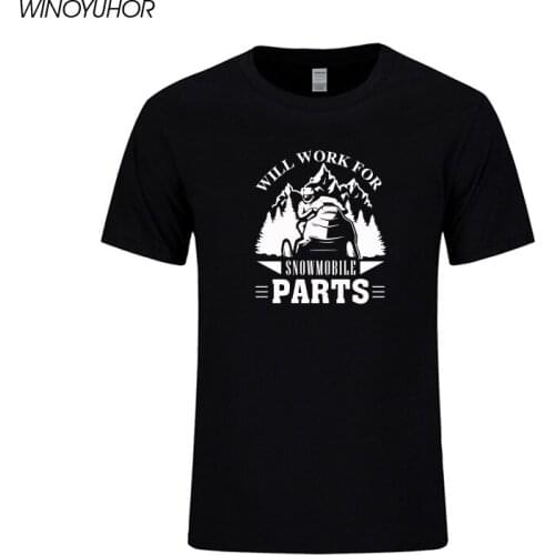 Will Work For Snowmobile Parts T Shirts Men Summer New Fashion Short Sleeve Cotton T-shirt Cool Print Tops Camisetas