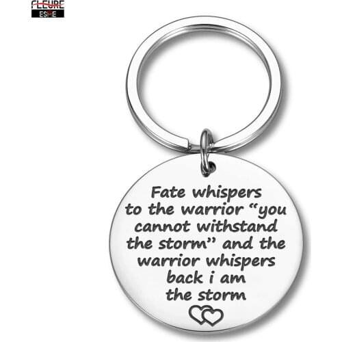 Fashion Keychain Gifts for Women Men Teenage Girls Fate Whispers To The Warrior I Am The Storm Key Tag Recovery Survivor Jewelry