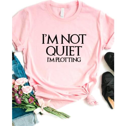 I'm Not Quiet Print Women T Shirt Short Sleeve O Neck Loose Women Tshirt Ladies Fashion Tee Shirt Tops Clothes Camisetas Mujer