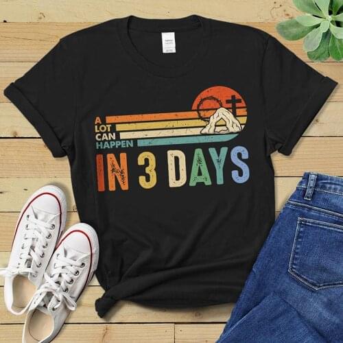 A Lot Can Happen In 3 Days Funny Christian T Shirts Women Cotton Plus Size Retro Classic Female Tops Religious Outfits Jesus Tee