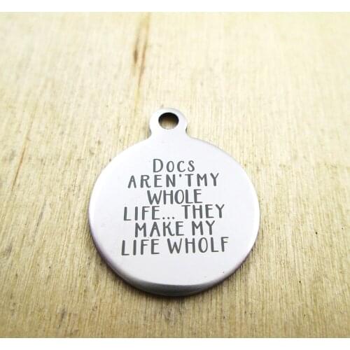 10pcs/lot--docs aren'tmy whole life they make my life stainless steel charms - Laser Engraved - Customized - DIY Charms Pendants