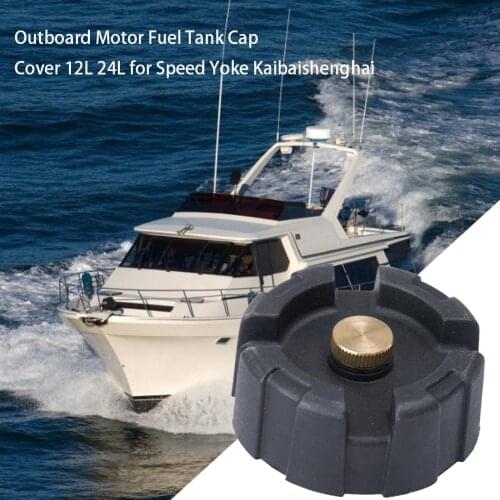Fuel Tank Cap 12L 24L Outboard Motor Fuel Tank Cap Cover For Speed Yoke Kaibaishenghai