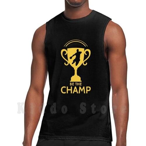 Be The Champ Tank Tops Vest Sleeveless Handball Ballsport Seven Meter Free Time Out Goalkeeper Small Ball Punitive Time