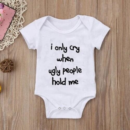 I Only Cry When Ugly People Hold Me Newborn Baby Boys Girls Jumpsuit Summer Cotton Short Sleeve Infant Pajamas Baby Kids Clothes