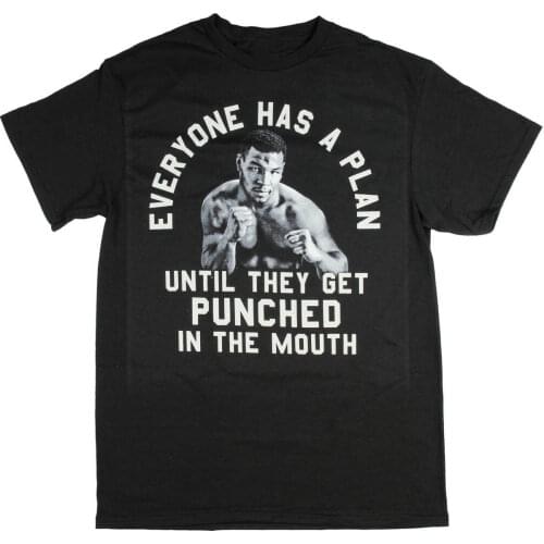 Everyone Has A Plan Punched In The Mouth. Mike Tyson Quotes T-Shirt Summer Cotton Short Sleeve O-Neck Mens T Shirt New S-3XL