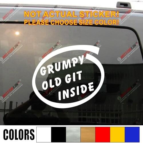 Grumpy Old Git Inside Novelty Decal Sticker Funny Car Trunk Window Vinyl Die cut ,choose your size and color