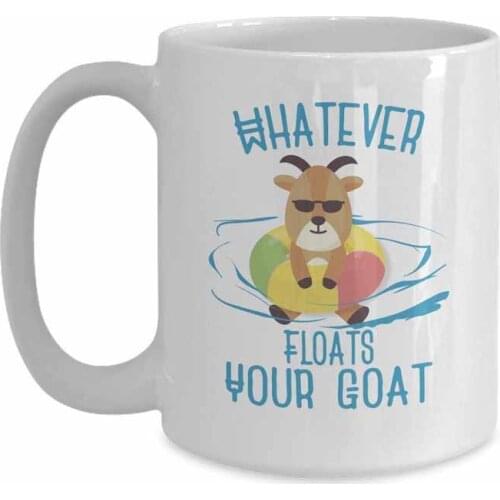 Funny Coffee Mug Whatever Floats Your Goat Humor Cup - 11 oz White Coffee | Tea Mug Goat Themed Gifts