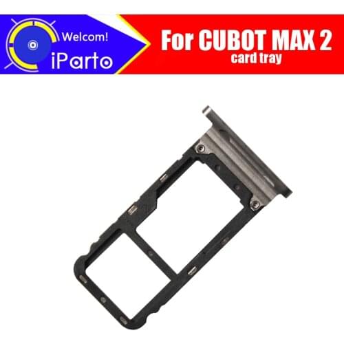 CUBOT MAX 2 Card Tray 100% Original New High Quality SIM Card Tray Sim Card Slot Holder Repalcement for CUBOT MAX 2
