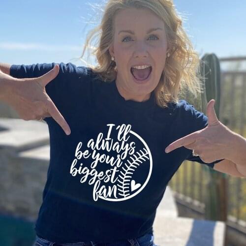 I'll Always Be Your Biggest Baseball Fan Women Aesthetic Graphic T Shirts Mom Life Female Harajuku T-shirt Tee Clothes Camisetas